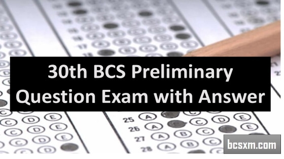 30th BCS Preliminary Question Exam with Answer