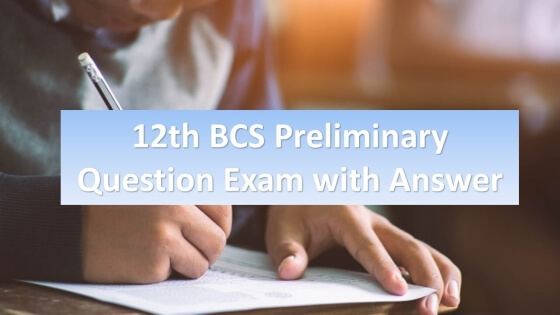 12th BCS Preliminary Question Exam with Answer
