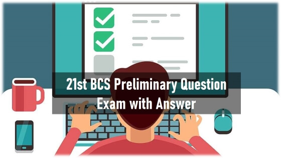 21st BCS Preliminary Question Exam with Answer