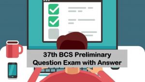 Read more about the article 37th BCS Preliminary Question Exam with Answer