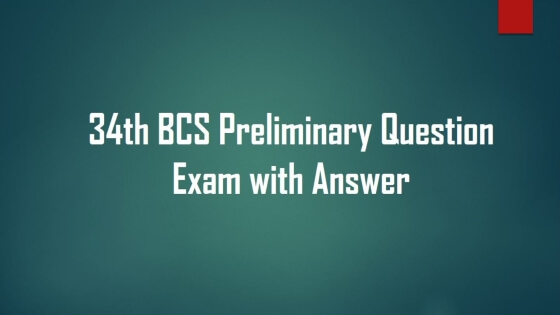 34th BCS Preliminary Question Exam with Answer