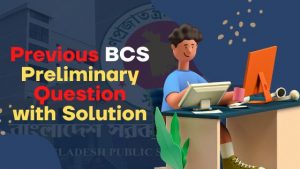 Read more about the article 10th to 44th BCS Preliminary Question with Solution