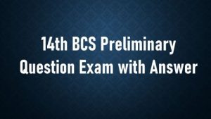 Read more about the article 14th BCS Preliminary Question Exam with Answer