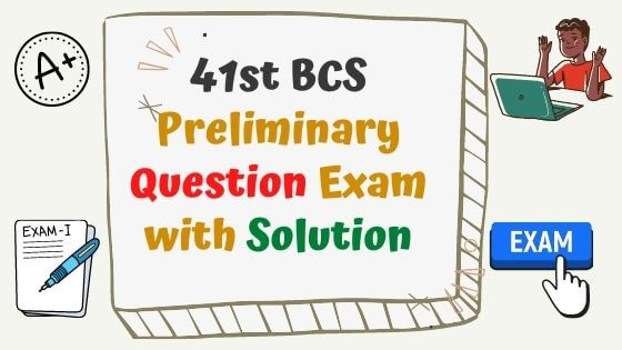 41st BCS Preliminary Question Exam with Answer