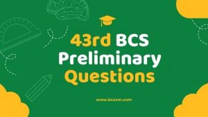 Read more about the article 43rd BCS Preliminary Question Exam with Answer